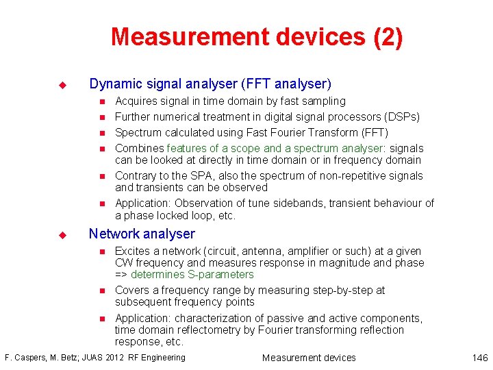 Measurement devices (2) u Dynamic signal analyser (FFT analyser) n n n u Acquires