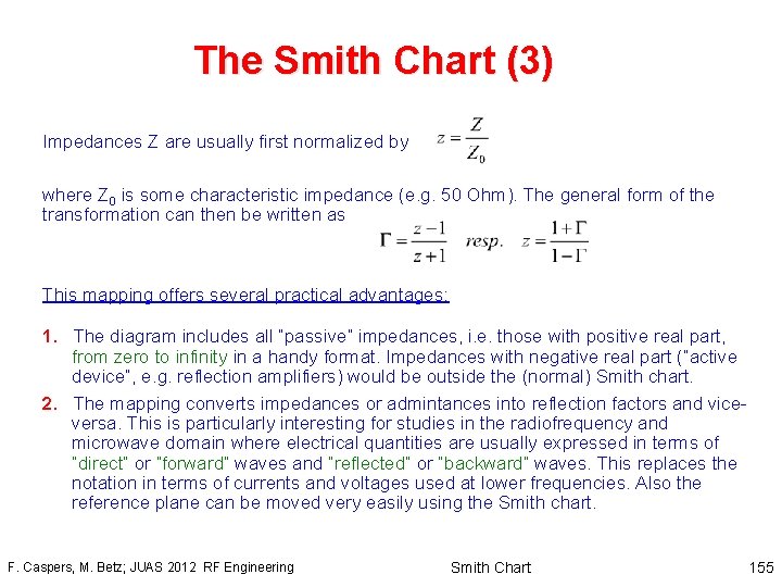 The Smith Chart (3) Impedances Z are usually first normalized by where Z 0