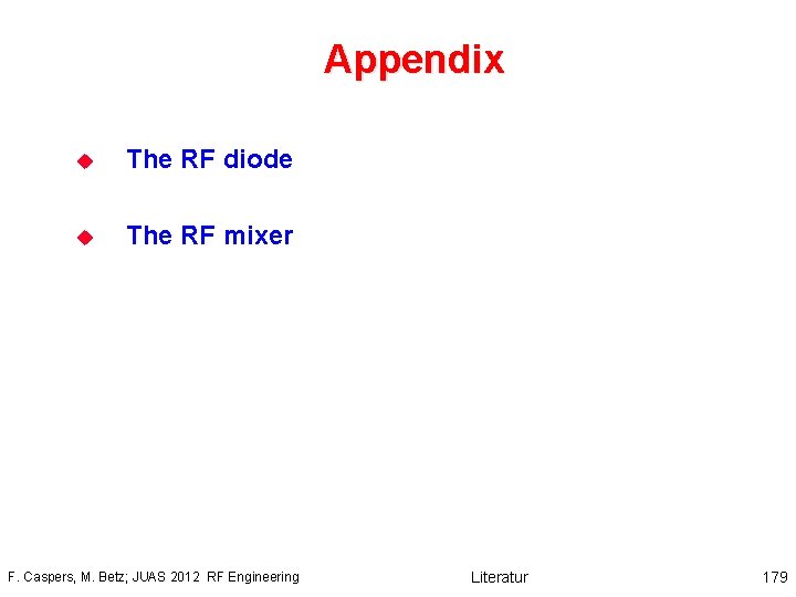 Appendix u The RF diode u The RF mixer F. Caspers, M. Betz; JUAS