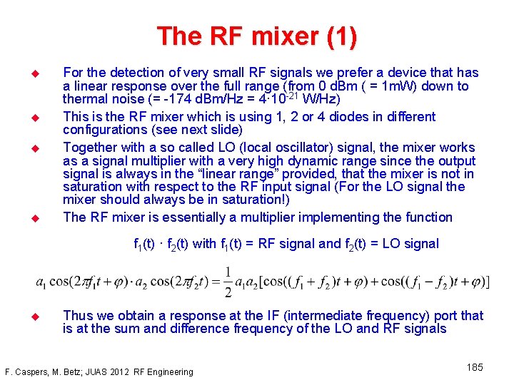 The RF mixer (1) u u For the detection of very small RF signals