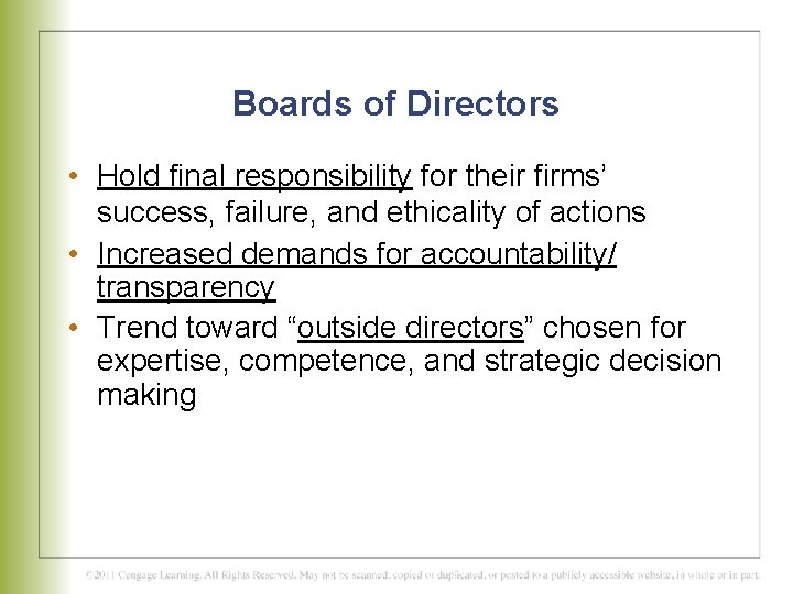 Boards of Directors • Hold final responsibility for their firms’ success, failure, and ethicality