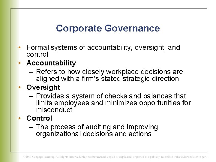 Corporate Governance • Formal systems of accountability, oversight, and control • Accountability – Refers