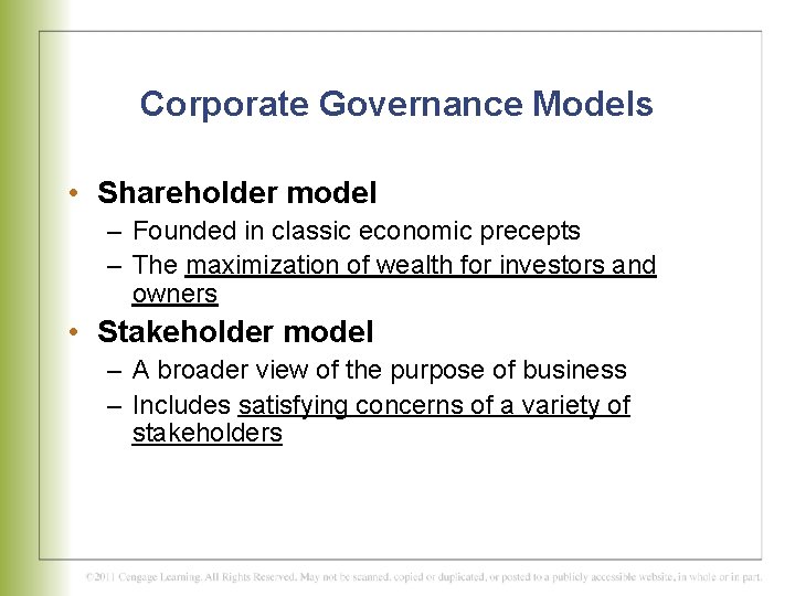 Corporate Governance Models • Shareholder model – Founded in classic economic precepts – The