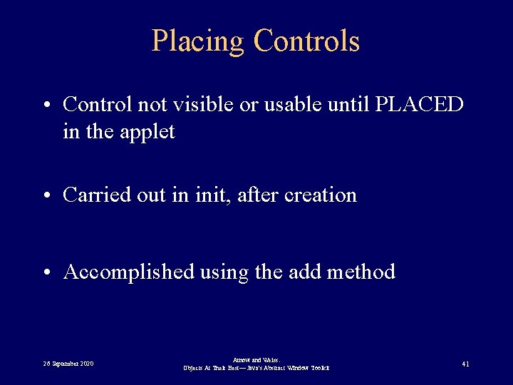 Placing Controls • Control not visible or usable until PLACED in the applet •