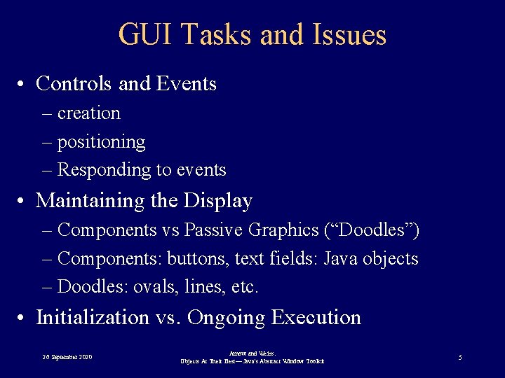 GUI Tasks and Issues • Controls and Events – creation – positioning – Responding