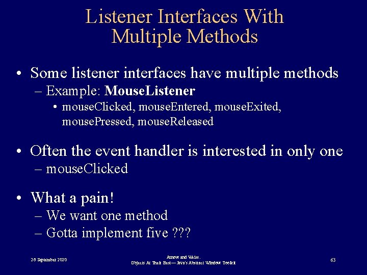 Listener Interfaces With Multiple Methods • Some listener interfaces have multiple methods – Example: