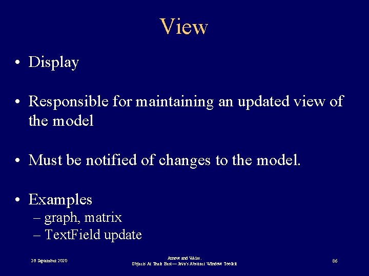 View • Display • Responsible for maintaining an updated view of the model •