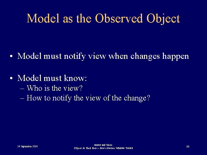 Model as the Observed Object • Model must notify view when changes happen •