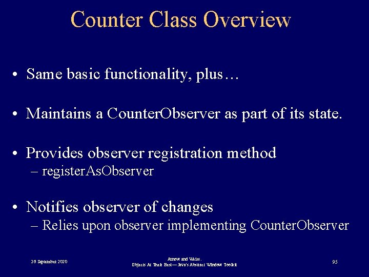 Counter Class Overview • Same basic functionality, plus… • Maintains a Counter. Observer as