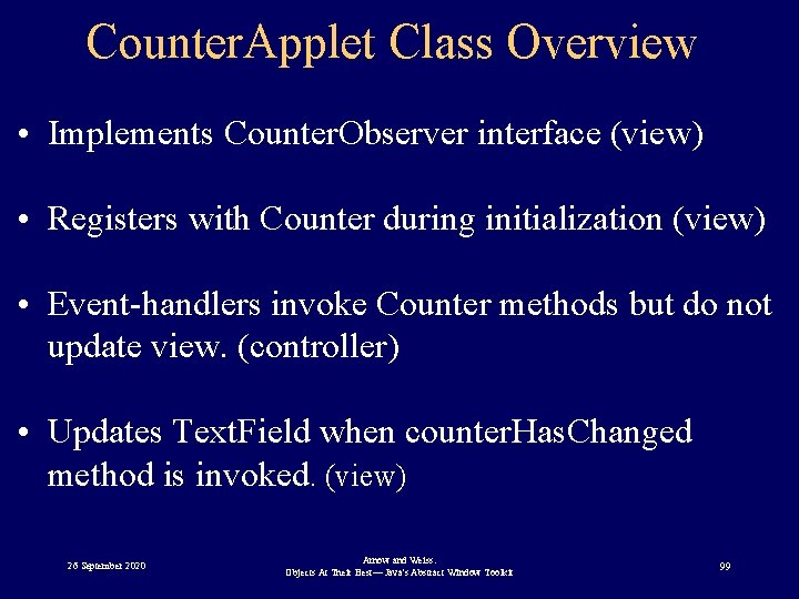 Counter. Applet Class Overview • Implements Counter. Observer interface (view) • Registers with Counter