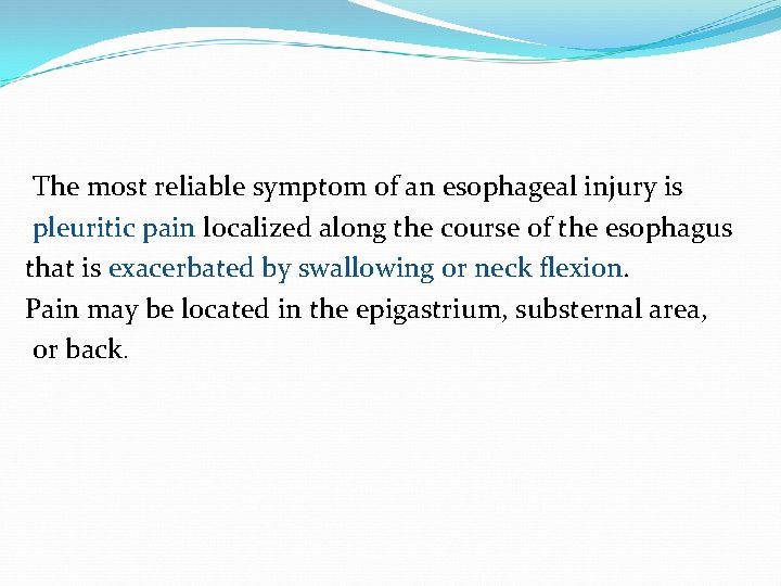 The most reliable symptom of an esophageal injury is pleuritic pain localized along the
