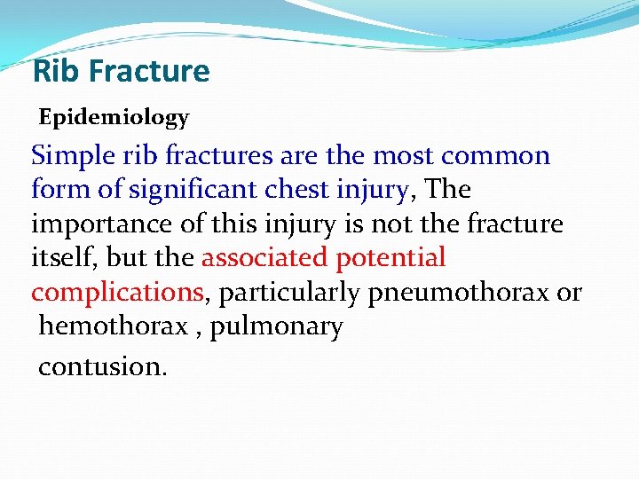 Rib Fracture Epidemiology Simple rib fractures are the most common form of significant chest