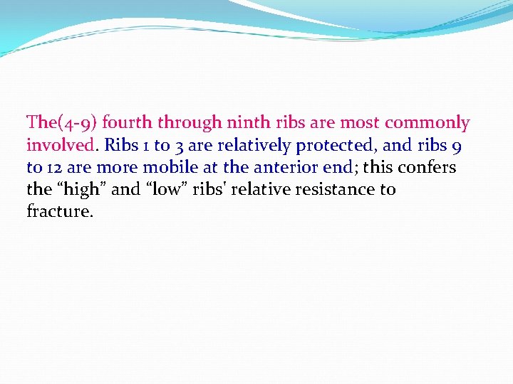 The(4 -9) fourth through ninth ribs are most commonly involved. Ribs 1 to 3