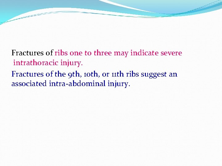 Fractures of ribs one to three may indicate severe intrathoracic injury. Fractures of the