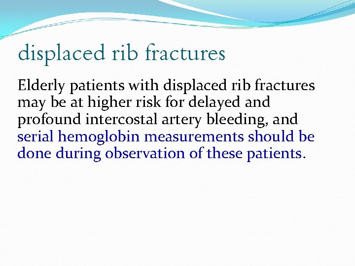 displaced rib fractures Elderly patients with displaced rib fractures may be at higher risk