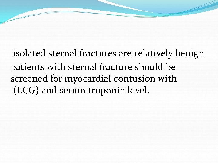 isolated sternal fractures are relatively benign patients with sternal fracture should be screened for