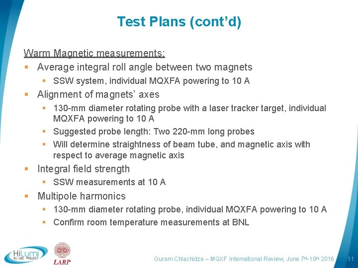 Test Plans (cont’d) Warm Magnetic measurements: § Average integral roll angle between two magnets
