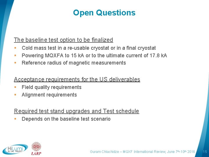 Open Questions The baseline test option to be finalized § § § Cold mass