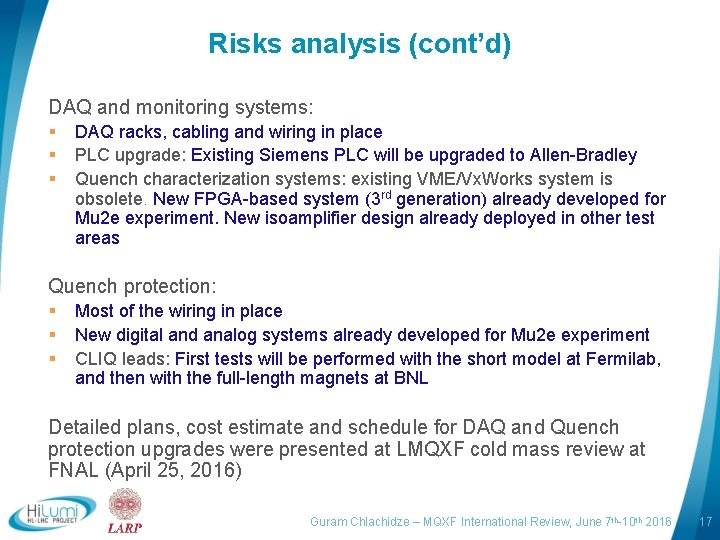 Risks analysis (cont’d) DAQ and monitoring systems: § § § DAQ racks, cabling and
