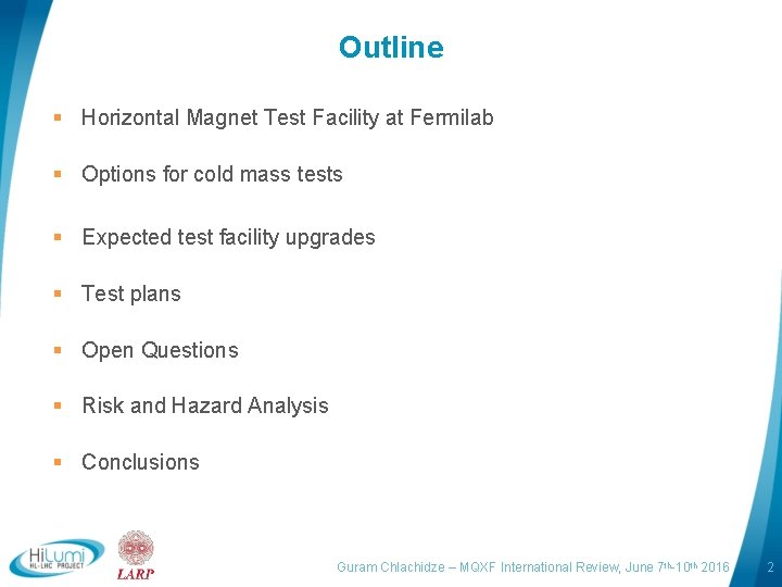 Outline § Horizontal Magnet Test Facility at Fermilab § Options for cold mass tests