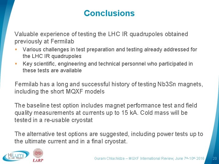 Conclusions Valuable experience of testing the LHC IR quadrupoles obtained previously at Fermilab §