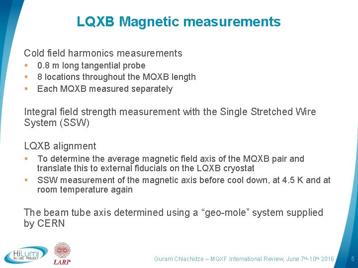 LQXB Magnetic measurements Cold field harmonics measurements § § § 0. 8 m long