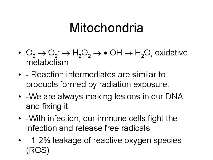 Mitochondria • O 2 ® O 2 - ® H 2 O 2 ®