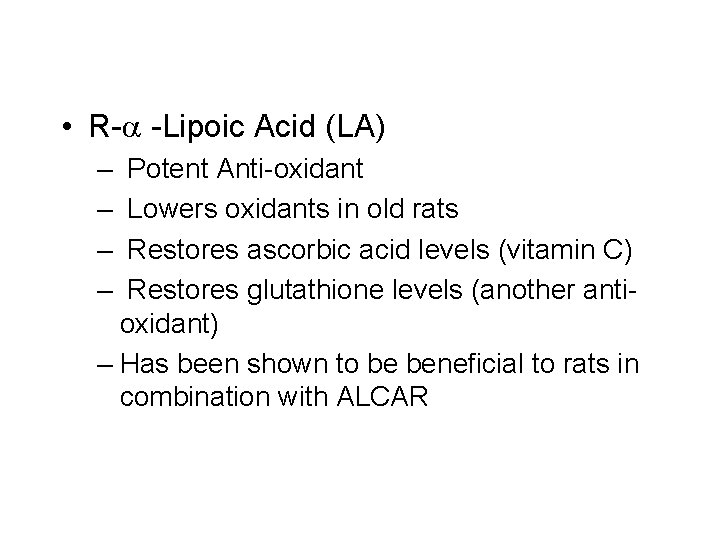  • R-a -Lipoic Acid (LA) – – Potent Anti-oxidant Lowers oxidants in old