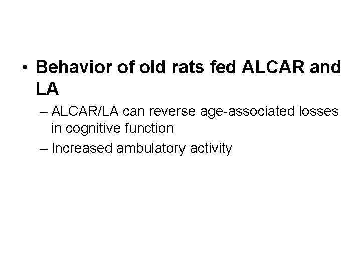  • Behavior of old rats fed ALCAR and LA – ALCAR/LA can reverse