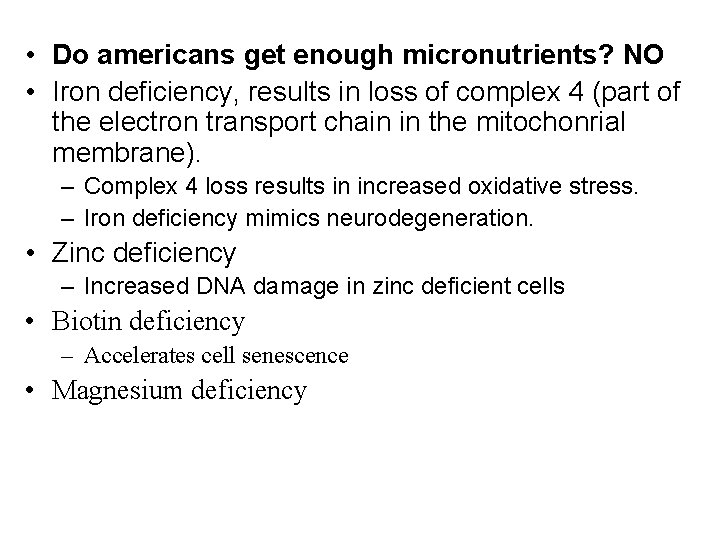  • Do americans get enough micronutrients? NO • Iron deficiency, results in loss