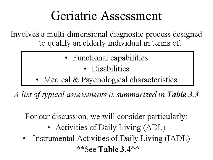 Geriatric Assessment Involves a multi-dimensional diagnostic process designed to qualify an elderly individual in