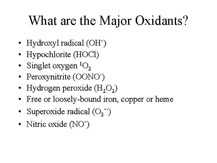What are the Major Oxidants? • • . Hydroxyl radical (OH. ) Hypochlorite (HOCl)