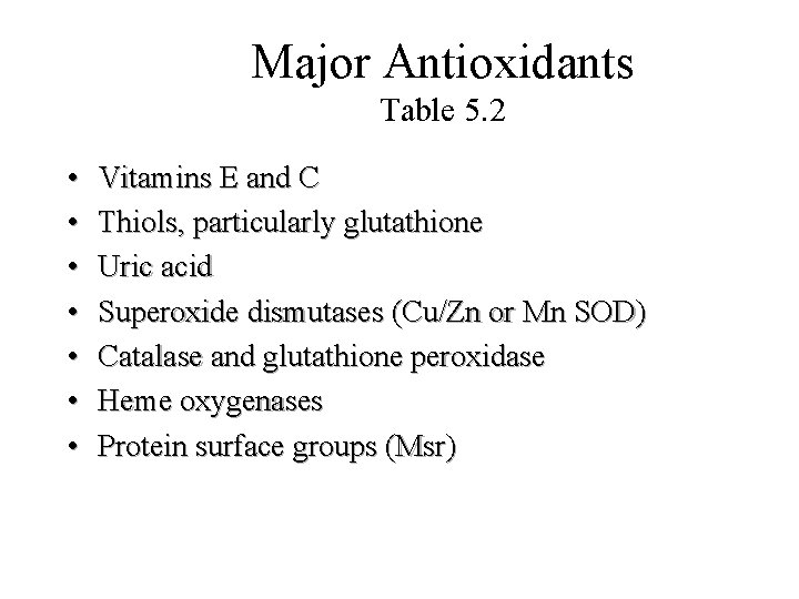 Major Antioxidants Table 5. 2 • • Vitamins E and C Thiols, particularly glutathione