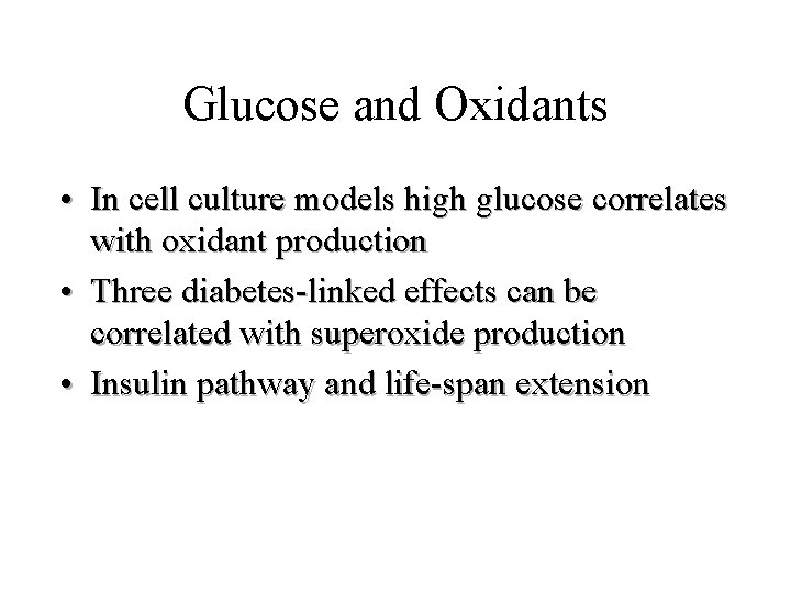 Glucose and Oxidants • In cell culture models high glucose correlates with oxidant production