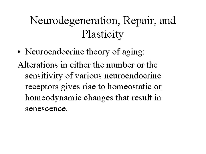 Neurodegeneration, Repair, and Plasticity • Neuroendocrine theory of aging: Alterations in either the number
