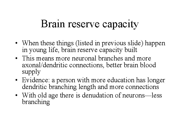 Brain reserve capacity • When these things (listed in previous slide) happen in young