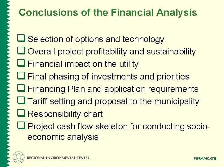 Conclusions of the Financial Analysis q Selection of options and technology q Overall project