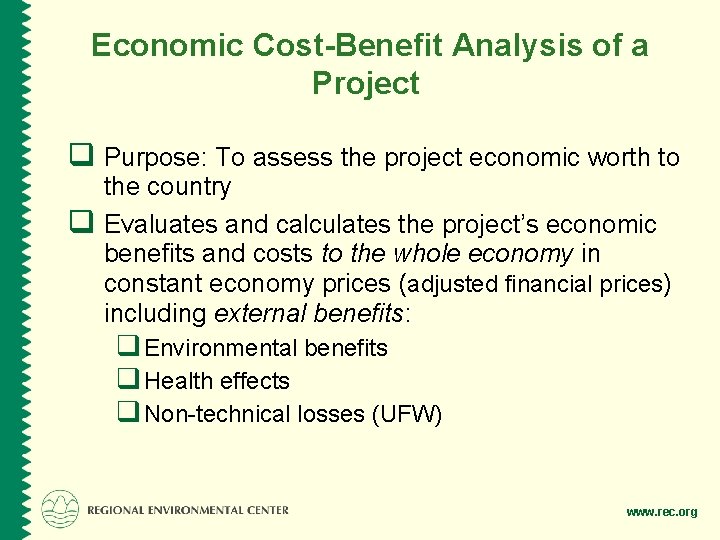 Economic Cost-Benefit Analysis of a Project q Purpose: To assess the project economic worth