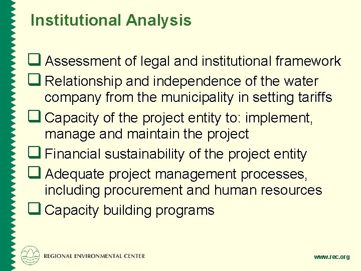 Institutional Analysis q Assessment of legal and institutional framework q Relationship and independence of
