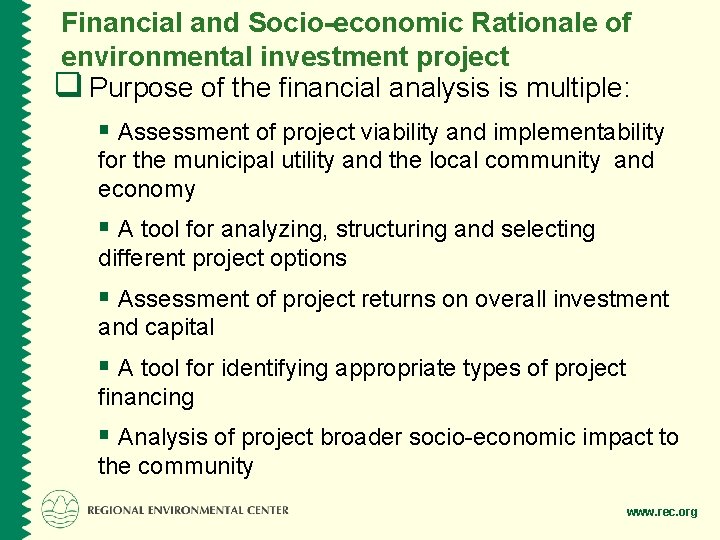 Financial and Socio-economic Rationale of environmental investment project q Purpose of the financial analysis