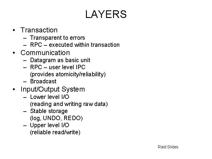 LAYERS • Transaction – Transparent to errors – RPC – executed within transaction •