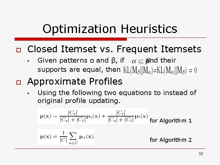 Optimization Heuristics o Closed Itemset vs. Frequent Itemsets • o Given patterns α and