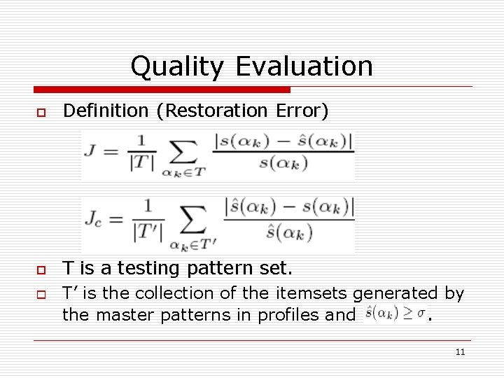 Quality Evaluation o Definition (Restoration Error) o T is a testing pattern set. o
