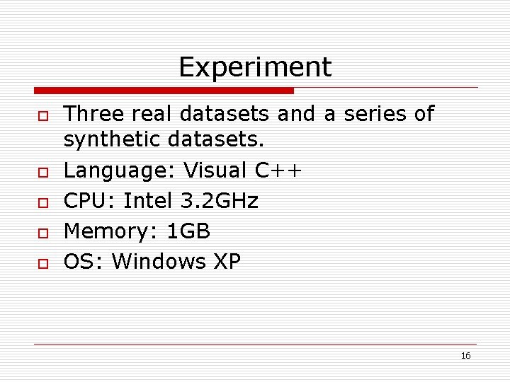 Experiment o o o Three real datasets and a series of synthetic datasets. Language:
