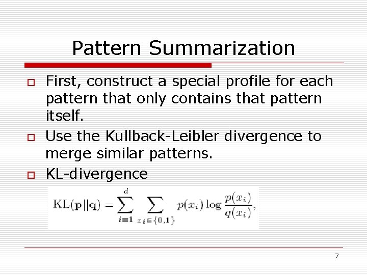 Pattern Summarization o o o First, construct a special profile for each pattern that