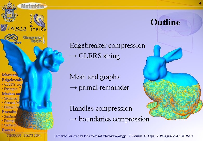 4 Outline Edgebreaker compression → CLERS string Motivation Edgebreaker • CLERS codes • Example: