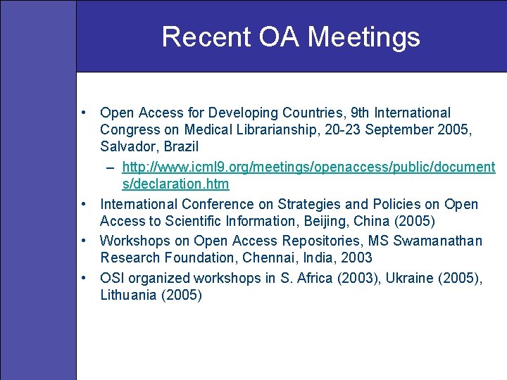 Recent OA Meetings • Open Access for Developing Countries, 9 th International Congress on