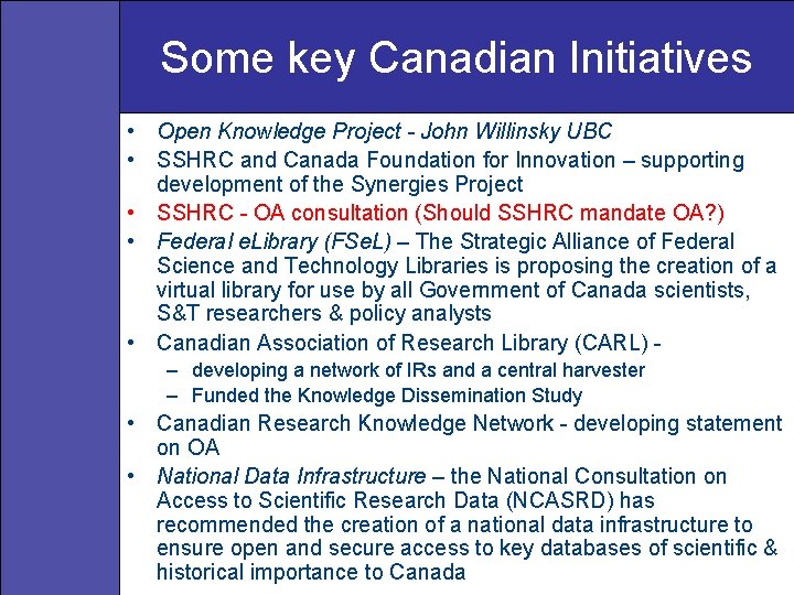 Some key Canadian Initiatives • Open Knowledge Project - John Willinsky UBC • SSHRC