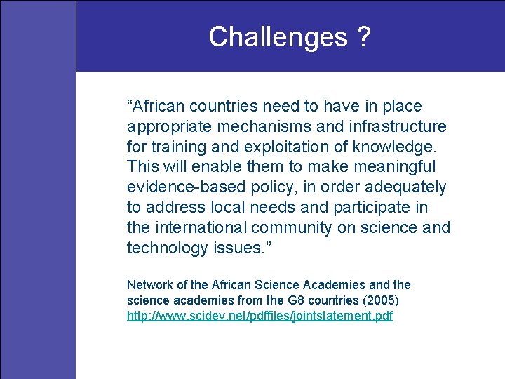 Challenges ? “African countries need to have in place appropriate mechanisms and infrastructure for