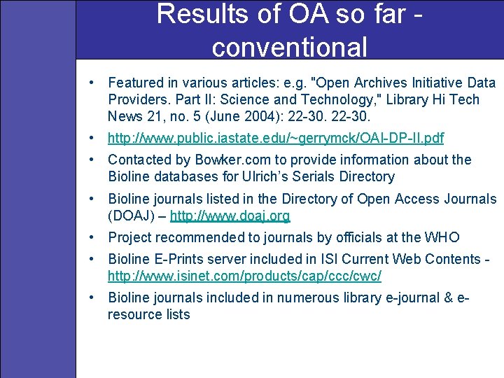 Results of OA so far conventional • Featured in various articles: e. g. "Open